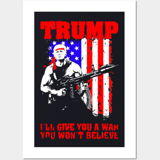 Trump ill Give You A War You Won't Believe Posters and Art